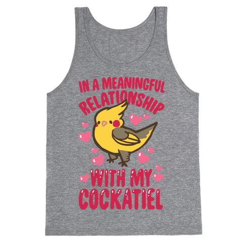 In A Meaningful Relationship With My Cockatiel Tank Top