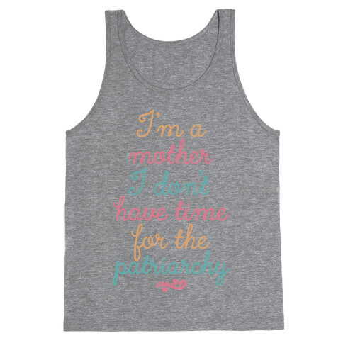 I'm a Mother I Don't Have Time For The Patriarchy Tank Top