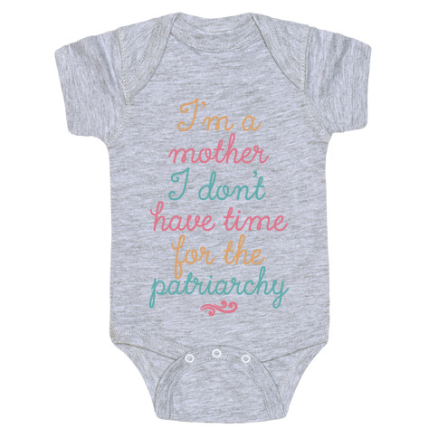 I'm a Mother I Don't Have Time For The Patriarchy Baby One-Piece