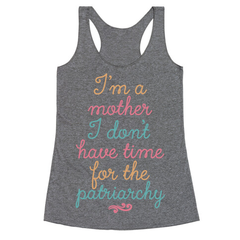 I'm a Mother I Don't Have Time For The Patriarchy Racerback Tank Top