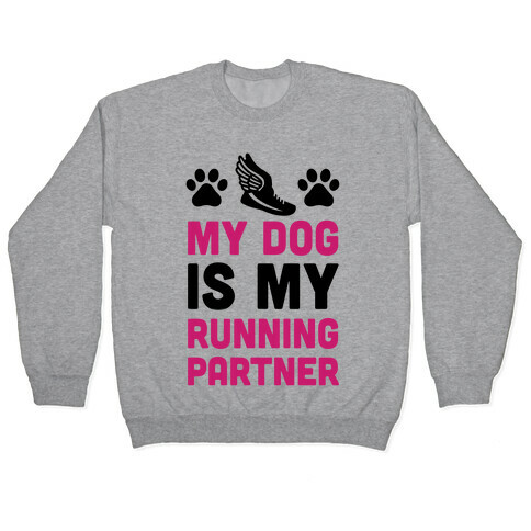 My Dog Is My Running Partner Pullover