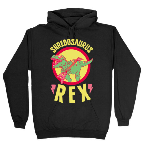 Shredosaurus Rex Hooded Sweatshirt