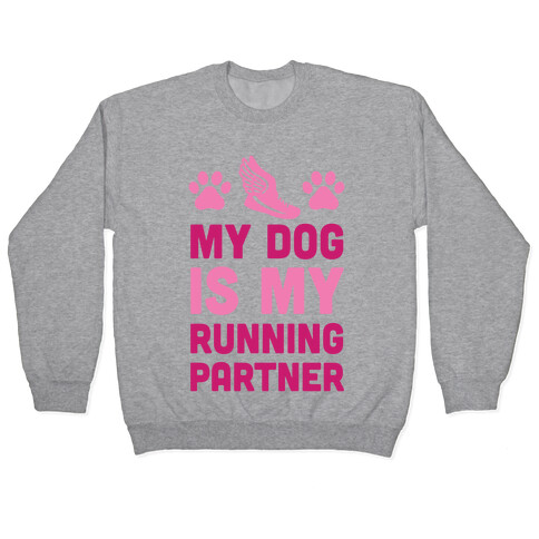 My Dog Is My Running Partner Pullover