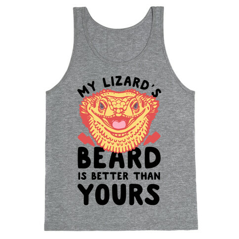 My Lizard's Beard is Better Than Yours Tank Top