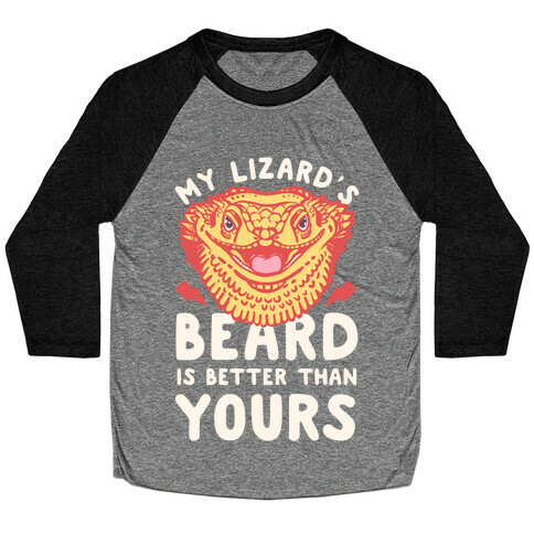 My Lizard's Beard is Better Than Yours Baseball Tee