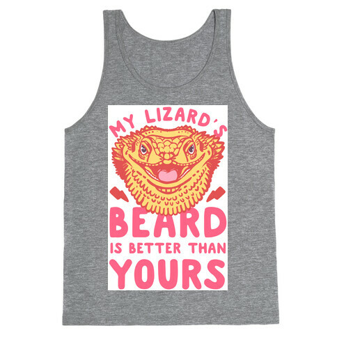 My Lizard's Beard is Better Than Yours Tank Top