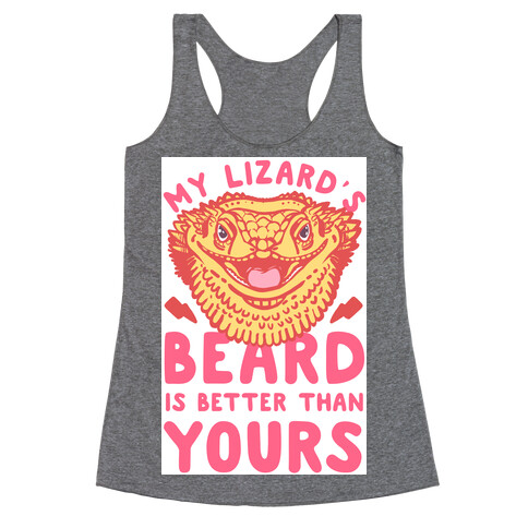 My Lizard's Beard is Better Than Yours Racerback Tank Top