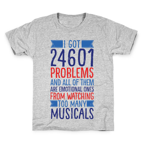 I Got 24601 Problems (All Of Them Are Musicals) Kids T-Shirt