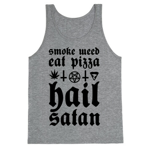 Smoke Weed, Eat Pizza, Hail Satan Tank Top