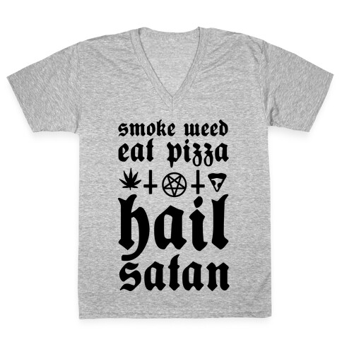 Smoke Weed, Eat Pizza, Hail Satan V-Neck Tee Shirt