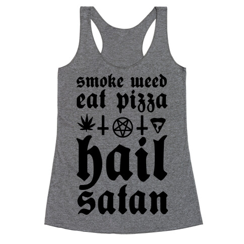 Smoke Weed, Eat Pizza, Hail Satan Racerback Tank Top