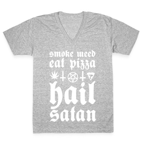 Smoke Weed, Eat Pizza, Hail Satan V-Neck Tee Shirt