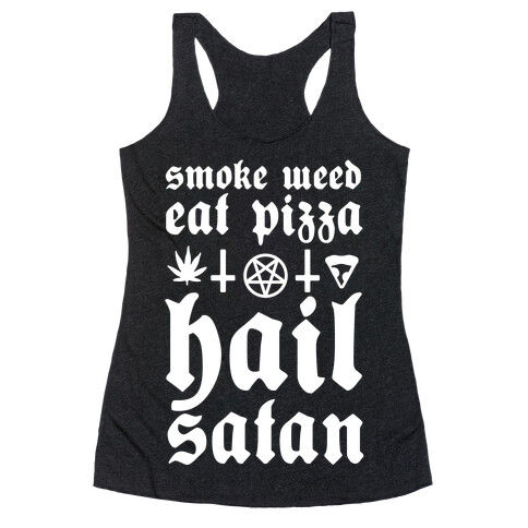 Smoke Weed, Eat Pizza, Hail Satan Racerback Tank Top