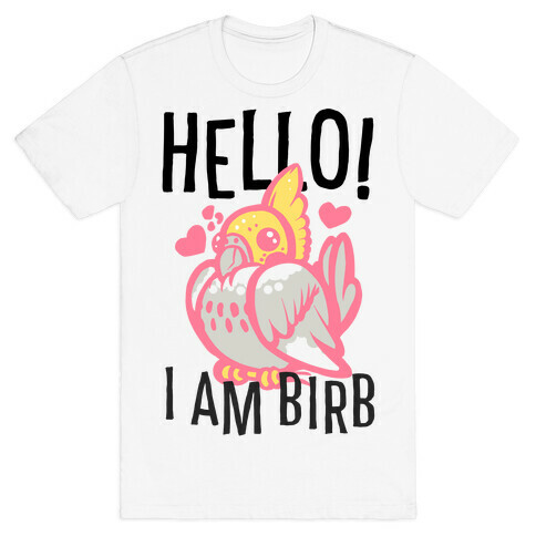 HELLO! I am BIRB! T-Shirt