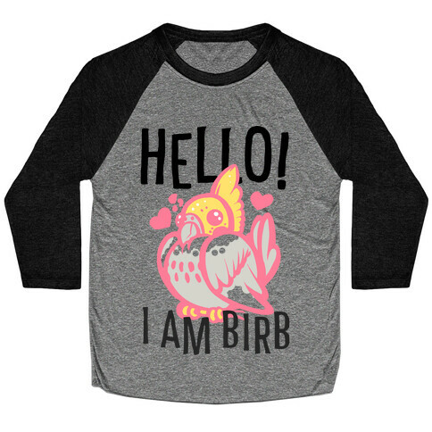 HELLO! I am BIRB! Baseball Tee