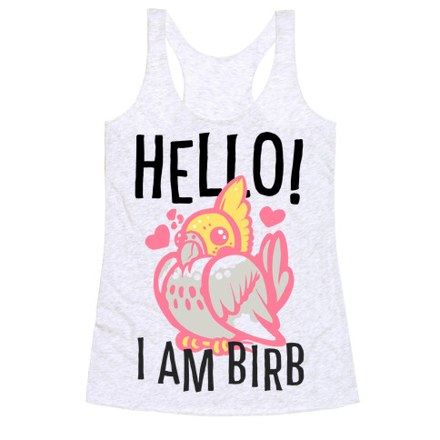 HELLO! I am BIRB! Racerback Tank Top