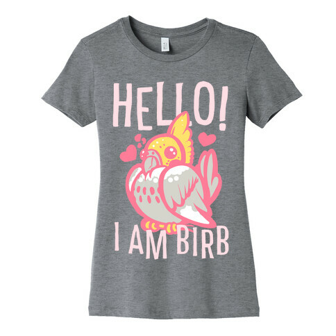 HELLO! I am BIRB! Womens T-Shirt