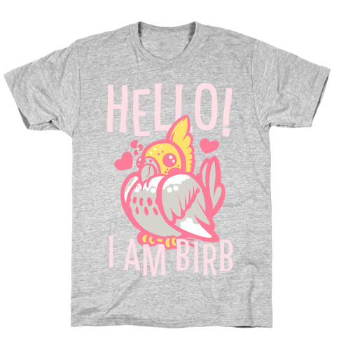 HELLO! I am BIRB! T-Shirt