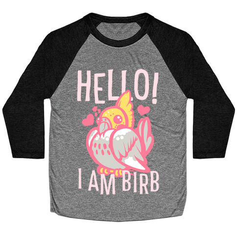 HELLO! I am BIRB! Baseball Tee