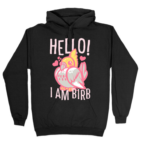 HELLO! I am BIRB! Hooded Sweatshirt