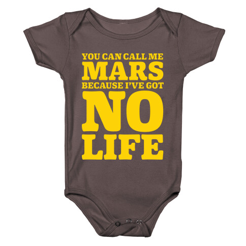 You Can Call Me Mars Because I've Got No Life Baby One-Piece