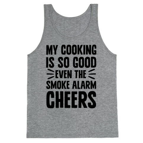 My Cooking Is So Good Even The Smoke Alarm Cheers Tank Top