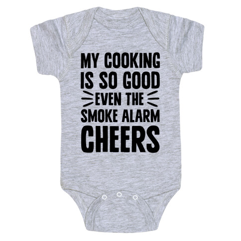 My Cooking Is So Good Even The Smoke Alarm Cheers Baby One-Piece