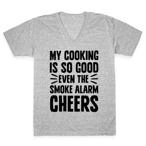 My Cooking Is So Good Even The Smoke Alarm Cheers V-Neck Tee Shirt