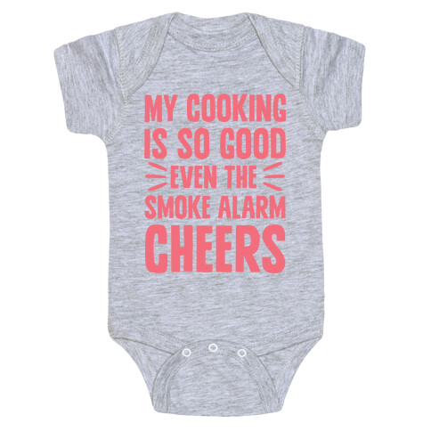 My Cooking Is So Good Even The Smoke Alarm Cheers Baby One-Piece