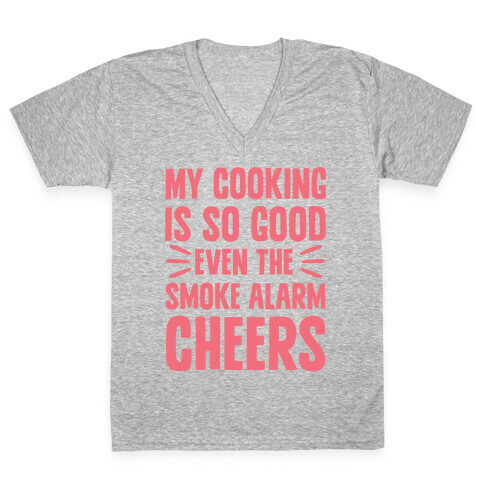 My Cooking Is So Good Even The Smoke Alarm Cheers V-Neck Tee Shirt