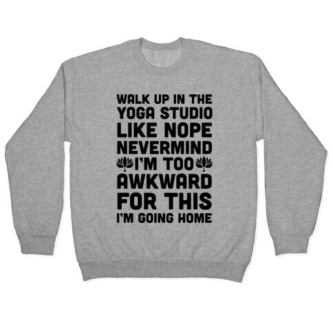 Walk Up In The Yoga Studio Like Nope Pullover