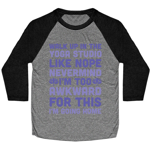 Walk Up In The Yoga Studio Like Nope Baseball Tee