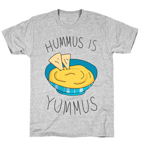 Hummus Is Yummus T-Shirt