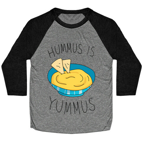 Hummus Is Yummus Baseball Tee