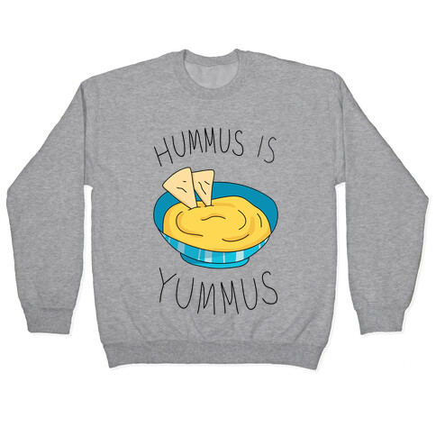 Hummus Is Yummus Pullover