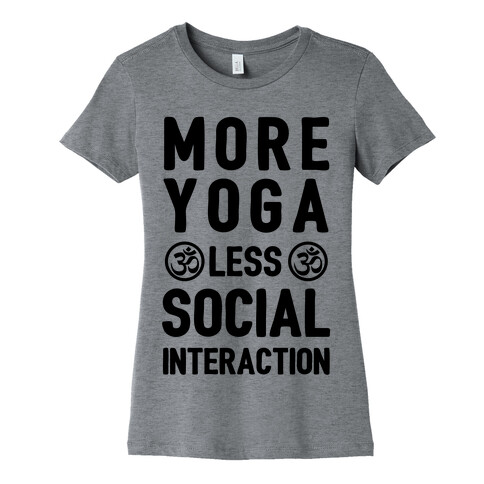 More Yoga Less Social Interaction Womens T-Shirt