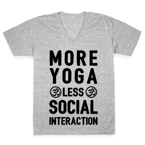 More Yoga Less Social Interaction V-Neck Tee Shirt