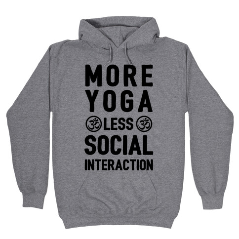 More Yoga Less Social Interaction Hooded Sweatshirt