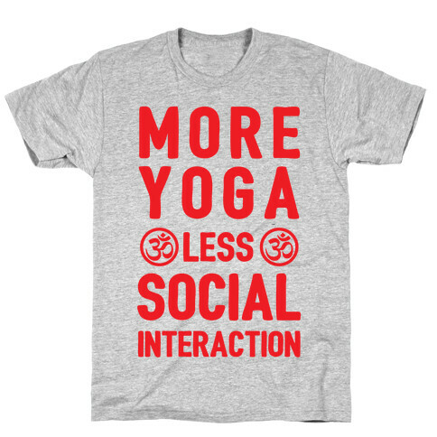 More Yoga Less Social Interaction T-Shirt