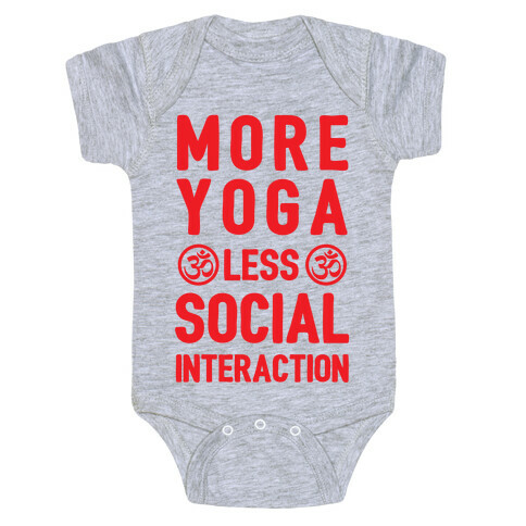 More Yoga Less Social Interaction Baby One-Piece