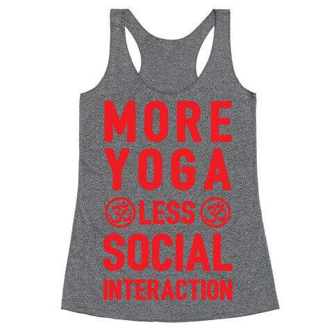 More Yoga Less Social Interaction Racerback Tank Top