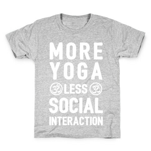 More Yoga Less Social Interaction Kids T-Shirt