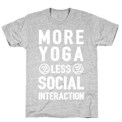 More Yoga Less Social Interaction T-Shirt