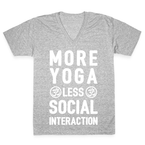 More Yoga Less Social Interaction V-Neck Tee Shirt