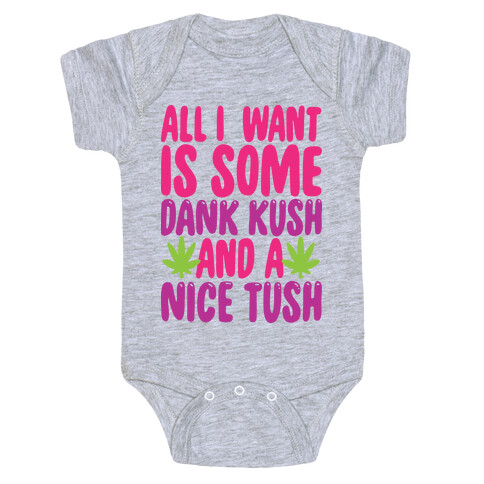 All I Want Is Some Dank Kush And A Nice Tush Baby One-Piece