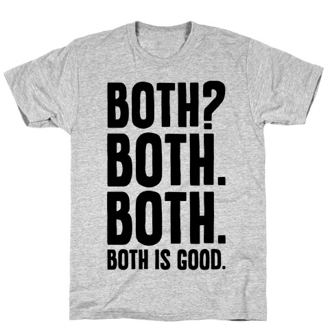 Both Is Good T-Shirt