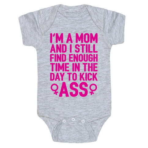 I'm A Mom And I Still Find Enough Time In The Day To Kick Ass Baby One-Piece