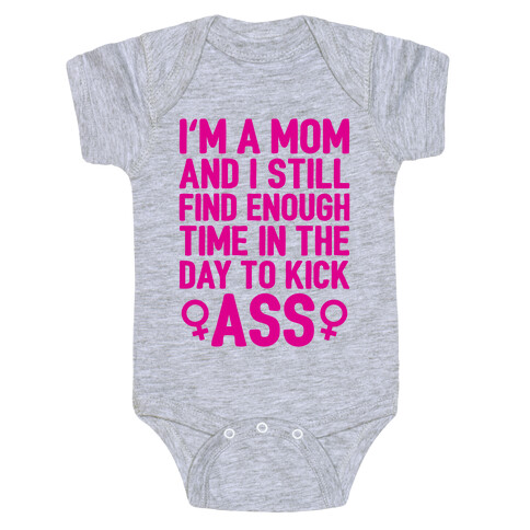 I'm A Mom And I Still Find Enough Time In The Day To Kick Ass Baby One-Piece