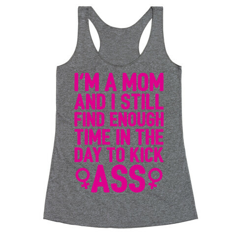 I'm A Mom And I Still Find Enough Time In The Day To Kick Ass Racerback Tank Top
