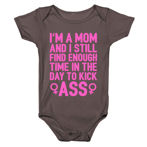 I'm A Mom And I Still Find Enough Time In The Day To Kick Ass Baby One-Piece